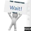 Wait (Get out the Way) [feat. Kdot] song lyrics