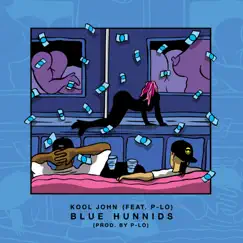 Blue Hunnids (feat. P-Lo) - Single by Kool John album reviews, ratings, credits