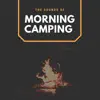 Stream & download The Sounds of Morning Camping - Single