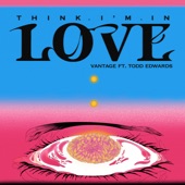 Think I’m In Love (feat. Todd Edwards) artwork