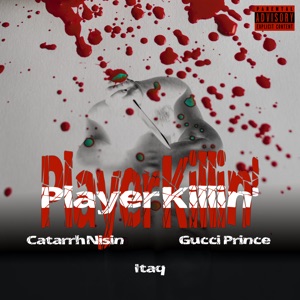 Player Killin' (feat. Itaq & Gucci Prince) - Single