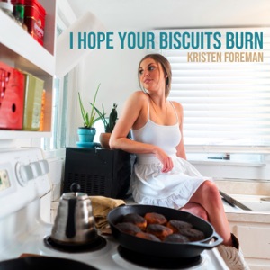 Kristen Foreman - I Hope Your Biscuits Burn - 排舞 音樂