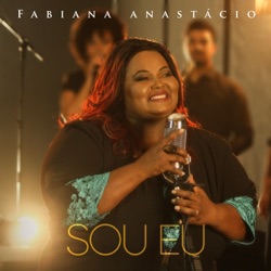 Fabiana Anastácio - Sou Eu