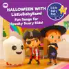 Halloween with LittleBabyBum! Fun Songs for Spooky Scary Kids! album lyrics, reviews, download