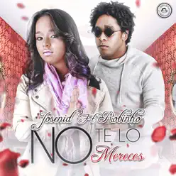 No Te Lo Mereces (feat. Robinho) - Single - Josenid