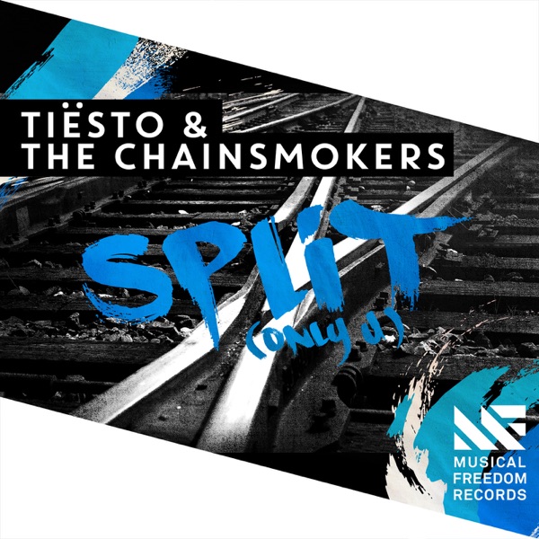 Split (Only U) - Single - Tiësto & The Chainsmokers