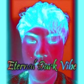 Eternal Dark Vibe artwork