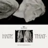 Hate that… (feat. TAEYEON) - Single album lyrics, reviews, download