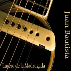 Lucero de la Madrugada - Juan Bautista Lucero de la Madrugada - Juan Bautista