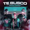 Stream & download Te Busco (feat. Adan La Amenaza, ShelO, Luxian & Nickoog Clk) - Single