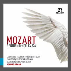 Mozart: Requiem in D Minor, K. 626 - Neukomm: Libera me, Domine (Live) by Bavarian Radio Chorus, Akademie für Alte Musik Berlin, Howard Arman, Julian Prégardien & Tareq Nazmi album reviews, ratings, credits