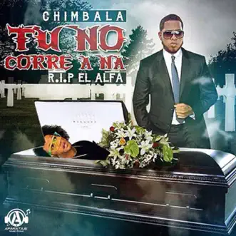 Tu No Corre a Na - Single by Chimbala album reviews, ratings, credits