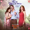 Tu Hi Yaar Mera (From "Pati Patni Aur Woh") - Single album lyrics, reviews, download