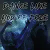 Dance Like You're Free (Live) [Live] - Single album lyrics, reviews, download