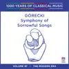 Górecki: Symphony of Sorrowful Songs (1000 Years of Classical Music, Vol. 97) album lyrics, reviews, download