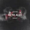 Stream & download We're Alive - Single