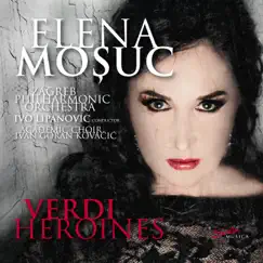 Verdi Heroines: Elena Moșuc by Elena Mosuc, Zagreb Philharmonic Orchestra & Ivo Lipanovic album reviews, ratings, credits
