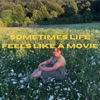 Sometimes Life Feels Like a Movie - Single