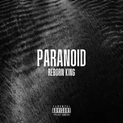 Paranoid - Single by Reborn King album reviews, ratings, credits