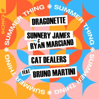 Summer Thing (feat. Bruno Martini) - Single by Dragonette, Sunnery James & Ryan Marciano & Cat Dealers album reviews, ratings, credits