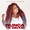 Nunca Te Deixei - Single