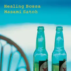 Healing Bossa Nova by Masami Satoh album reviews, ratings, credits