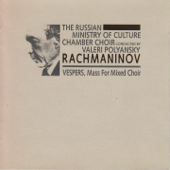 Rachmaninoff: All-Night Vigil, Op. 37 "Vespers" - Irina Arkhipova, Valeri Polyansky & The USSR Ministry of Culture Chamber Choir