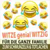Witze genial Witzig - Für die Ganze Familie zum Schmunzeln und Totlachen album lyrics, reviews, download