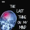 The Last Thing On My Mind - Single album lyrics, reviews, download