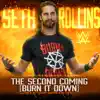Stream & download WWE: The Second Coming (Burn It Down) [Seth Rollins] - Single