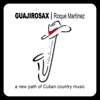 Guajirosax / Roque Martínez ¨a new path of Cuban country music¨