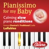 Pianissimo for My Baby: Calming Slow Piano Renditions (Famous Classical and Traditional Cradle Lullabies)