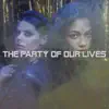The Party of Our Lives (Slow Motion Mix) - Single album lyrics, reviews, download