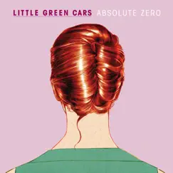 Absolute Zero by Little Green Cars album reviews, ratings, credits