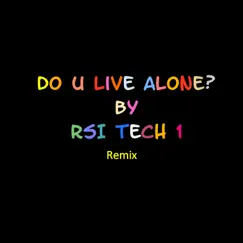 Do U Live Alone? (Remix Version) - Single by RSI tech 1 album reviews, ratings, credits