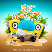 Ibiza Chill Bar - Pure Chillout 2018, Summer Collection, Relax & Chill, Cocktail Bar Grooves, Sunset Beach Lounge - Balearic Beach Music Club