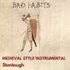 Bad Habits - Medieval Style Instrumental - Single album lyrics, reviews, download