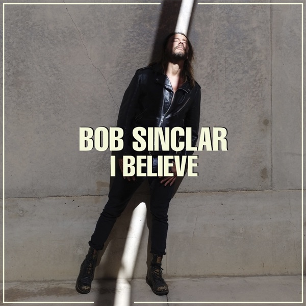 Bob Sinclar - I Believe (Radio Edit)