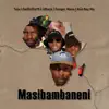 Masibambaneni (feat. Bad Boy Mo, Danger Mano, UBlack & Tulz) - Single album lyrics, reviews, download