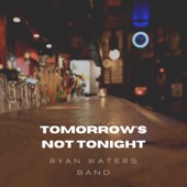 Tomorrow's Not Tonight artwork