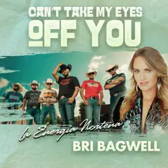 Can't Take My Eyes off You (feat. Bri Bagwell) - Single by La Energía Norteña album reviews, ratings, credits