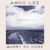 Amos Lee - Worry No More (Acoustic)