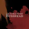 Busshead - Single album lyrics, reviews, download
