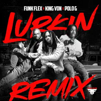 Lurkin (feat. Polo G) (Remix) - Single by Funk Flex & King Von album reviews, ratings, credits