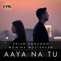 Arjun Kanungo & Momina Mustehsan - Aaya Na Tu - Single artwork