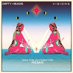 Dirty Heads - Visions (Dan the Automator Remix)