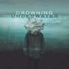 Drowning Underwater - Single, 2021