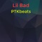 Lil Bad - PTKbeats lyrics