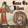 Come on Eileen (Medieval Version) - Single album lyrics, reviews, download