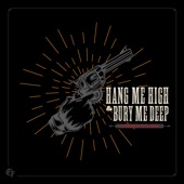 Hang Me High & Bury Me Deep artwork